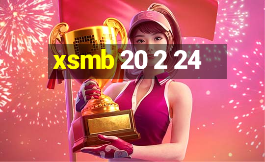 xsmb 20 2 24