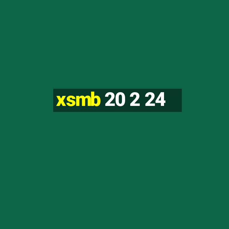 xsmb 20 2 24