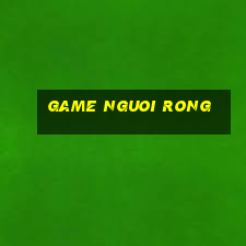 game nguoi rong