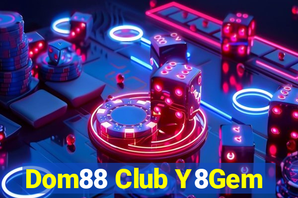 Dom88 Club Y8Gem