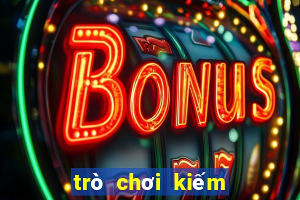 trò chơi kiếm tiền thật