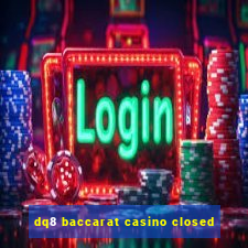 dq8 baccarat casino closed