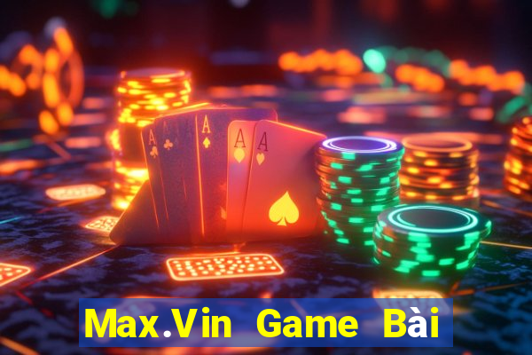 Max.Vin Game Bài Online Miễn Phí