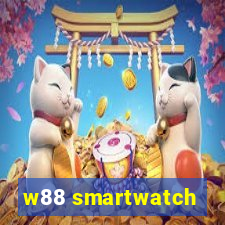 w88 smartwatch