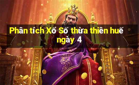 Phân tích Xổ Số thừa thiên huế ngày 4