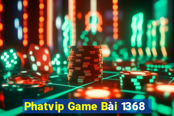 Phatvip Game Bài 1368