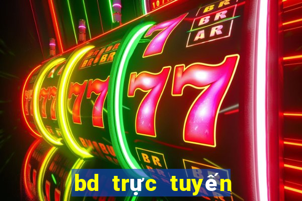 bd trực tuyến hôm nay