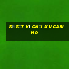 bị bắt vì chơi ku casino