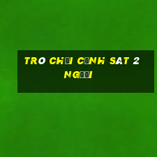 trò chơi cảnh sát 2 người