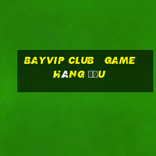 bayvip club   game hàng đầu