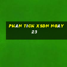 Phân tích XSDN ngày 23