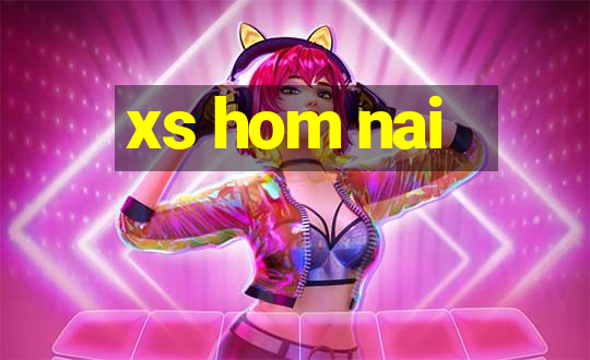 xs hom nai