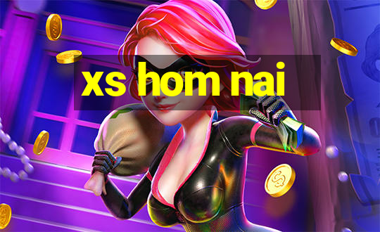 xs hom nai