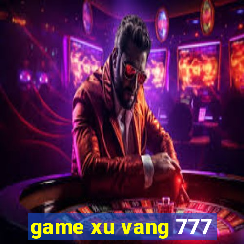 game xu vang 777