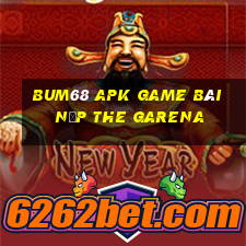 Bum68 Apk Game Bài Nạp The Garena