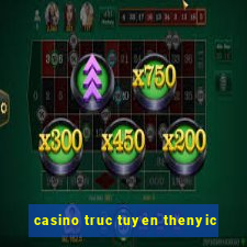 casino truc tuyen thenyic