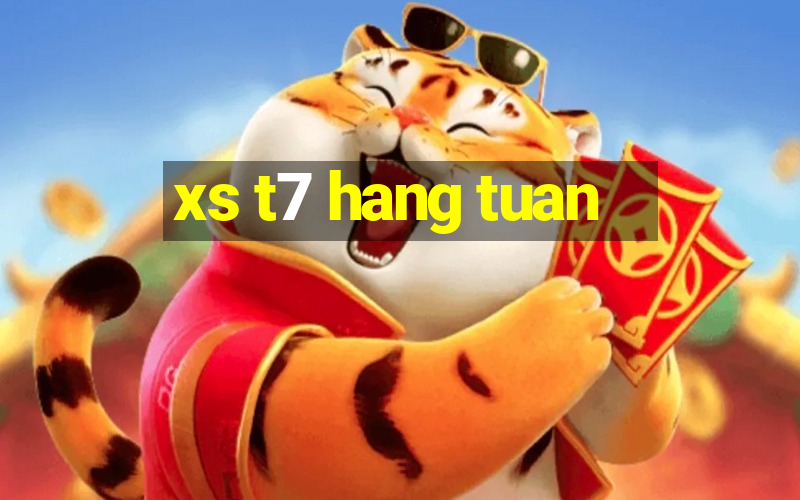 xs t7 hang tuan