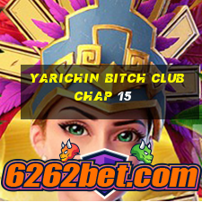 yarichin bitch club chap 15