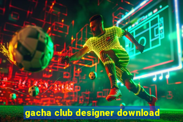 gacha club designer download