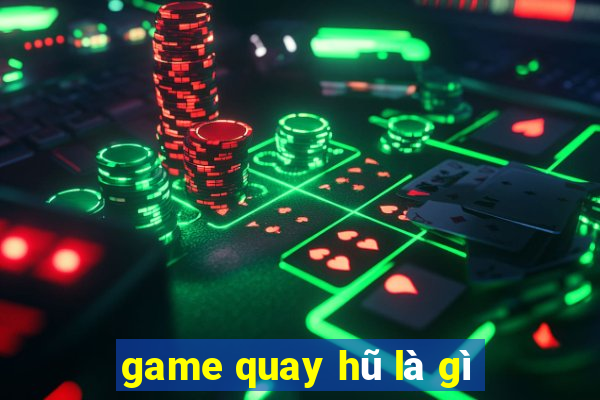 game quay hũ là gì