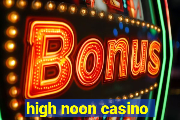 high noon casino