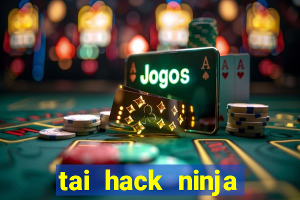 tai hack ninja school cho pc