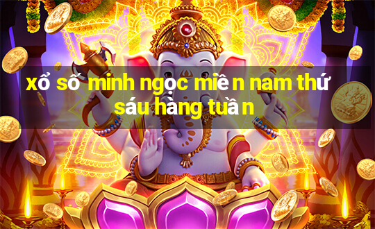 xổ số minh ngọc miền nam thứ sáu hàng tuần