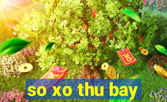 so xo thu bay