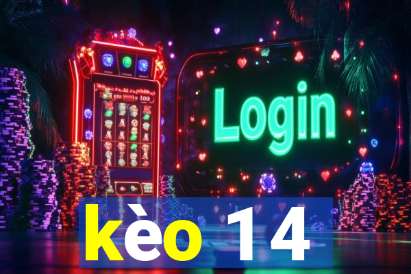 kèo 1 4