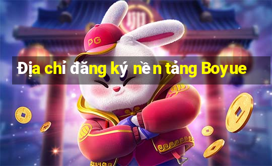 Địa chỉ đăng ký nền tảng Boyue