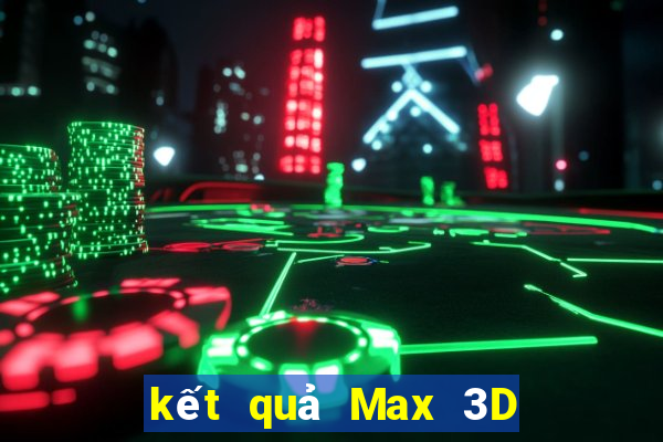 kết quả Max 3D pro ngày 17