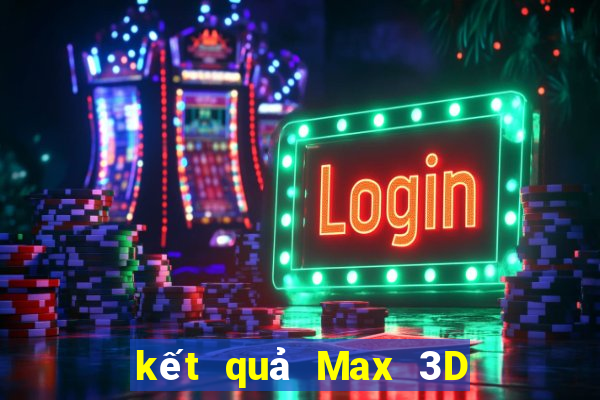 kết quả Max 3D pro ngày 17