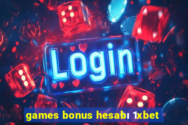 games bonus hesabı 1xbet