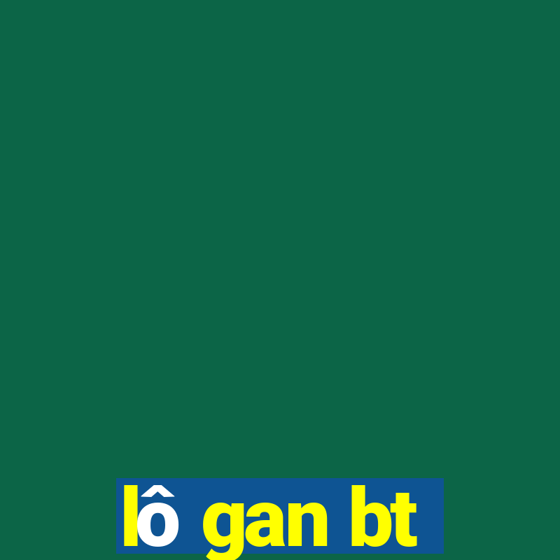 lo gan bt