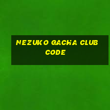 nezuko gacha club code