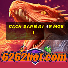 cach dang ki 4g mobi