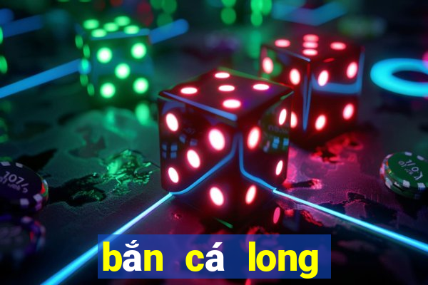 bắn cá long vương 2020