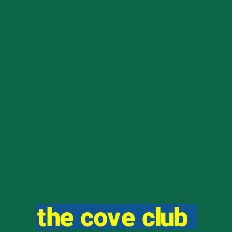 the cove club