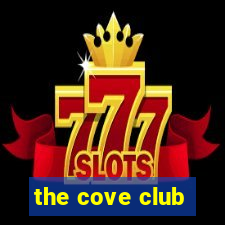 the cove club