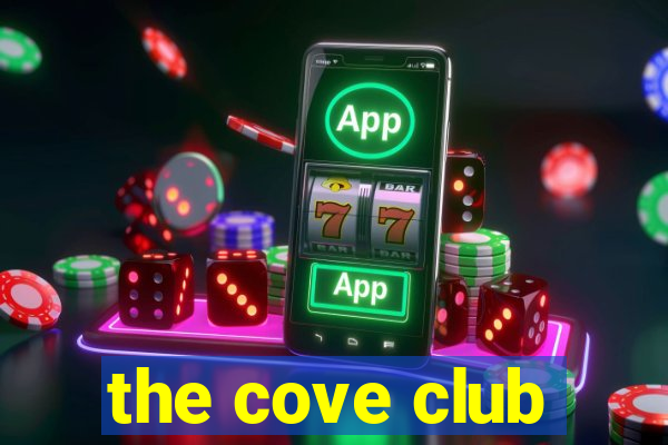 the cove club