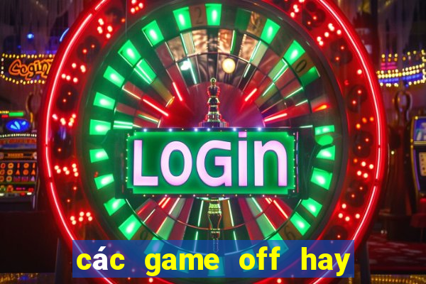 các game off hay cho pc