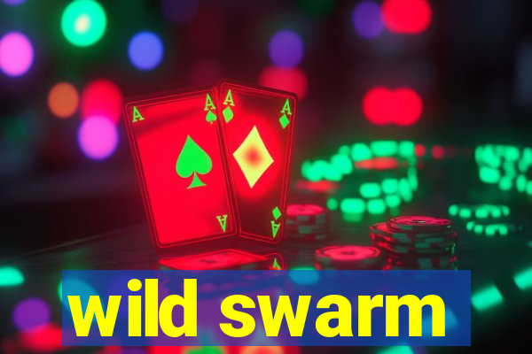 wild swarm