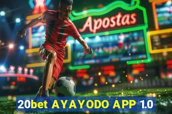 20bet AYAYODO APP 1.0