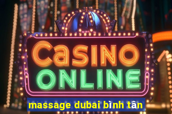 massage dubai bình tân