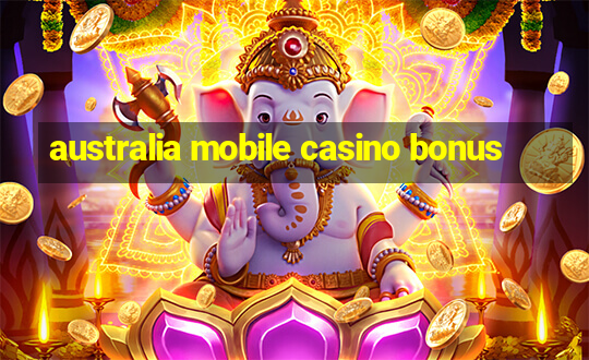 australia mobile casino bonus