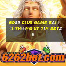 Go89 Club Game Bài Đổi Thưởng Uy Tín Bet20