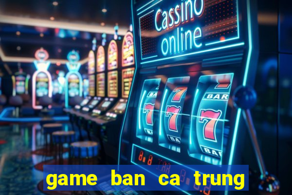 game ban ca trung quoc 1000