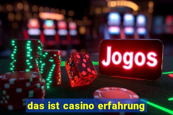 das ist casino erfahrung