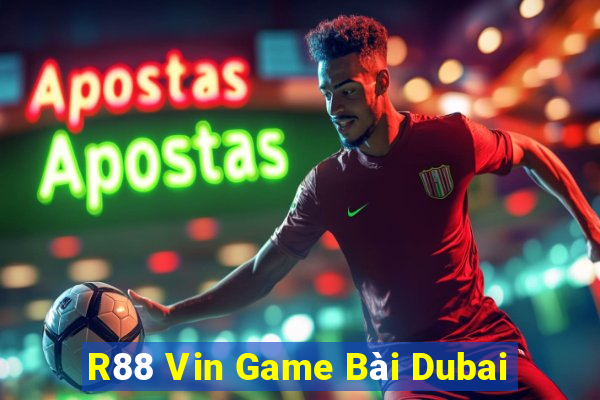 R88 Vin Game Bài Dubai