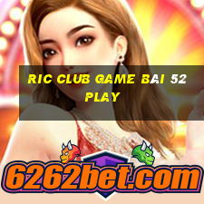 Ric Club Game Bài 52Play